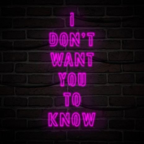 I Don't Want You To Know | Boomplay Music