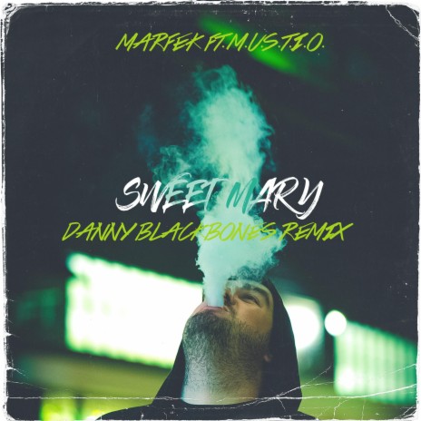Sweet Mary (Danny Blackbones Remix) ft. Marfek & M.U.S.T.I.O. | Boomplay Music