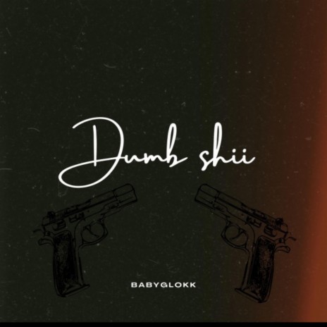 Dumb shii | Boomplay Music
