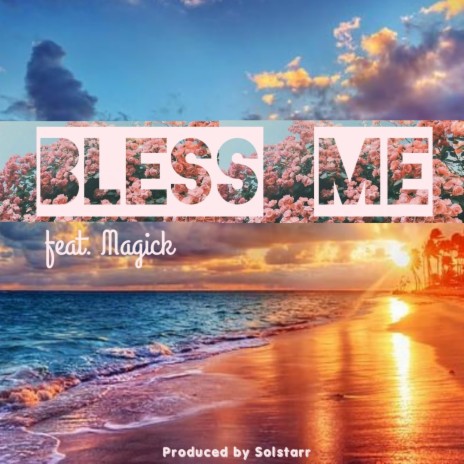 Bless Me (feat. Magick) (radio edit) | Boomplay Music