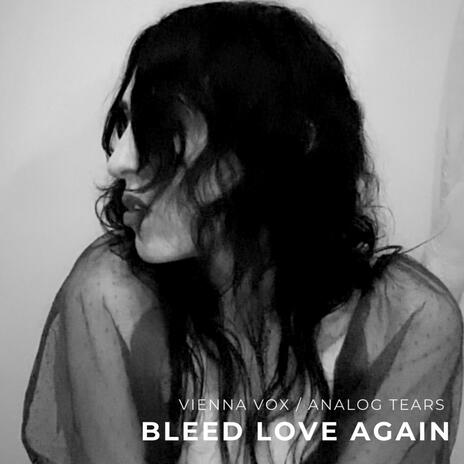 Bleed Love Again ft. Vienna Vox | Boomplay Music