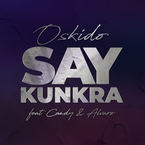 Say Kunkra ft. Candy Tsamandebele & Alvaro | Boomplay Music