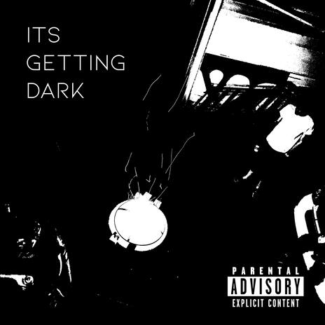 its getting dark | Boomplay Music