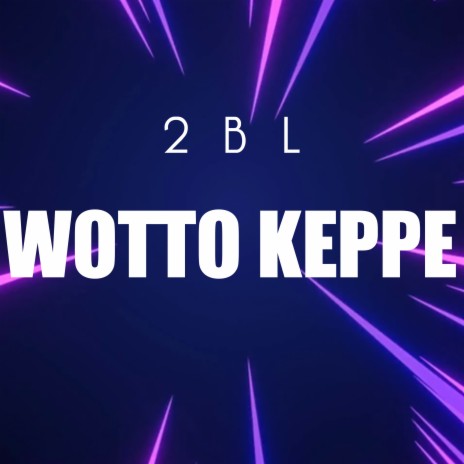 Wotto keppe | Boomplay Music