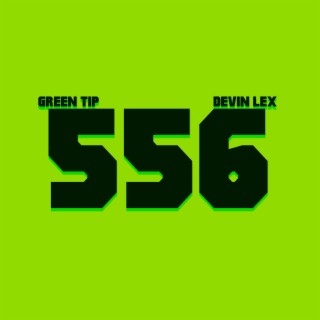 556 (Green Tip) lyrics | Boomplay Music