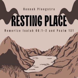 Resting Place (Isaiah 66 1-2 and Psalm 131)