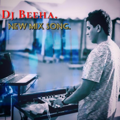 Dj Beeha (New Mix Song)