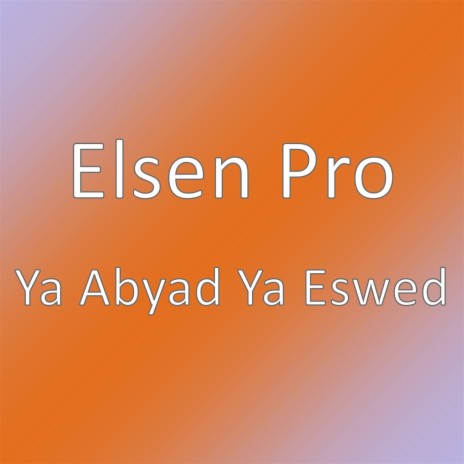 Ya Abyad Ya Eswed | Boomplay Music