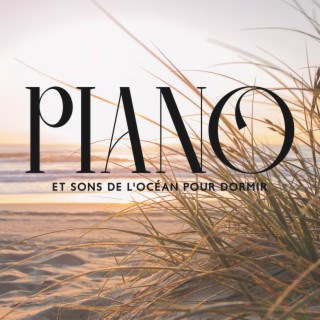 Piano et sons de l'océan pour dormir: Rêves frais d'été et nuit confortable