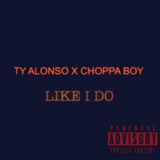 Like I Do (feat. Choppa Boy)