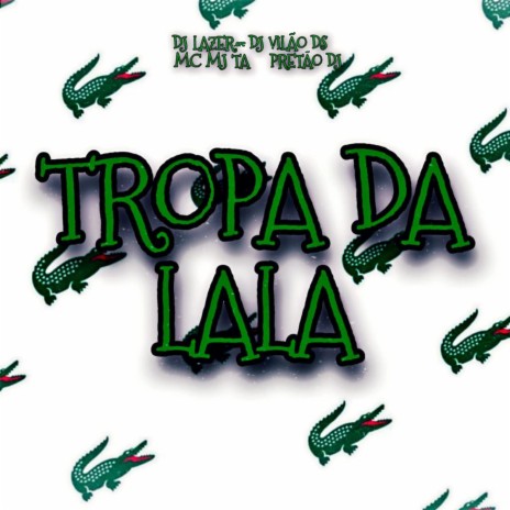 Tropa da Lala (feat. Pretão Dj) | Boomplay Music