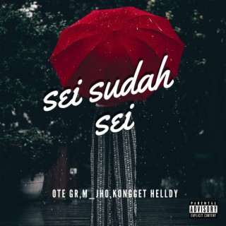 sei sudah sei (feat. M_jho & Kongget Helldy)