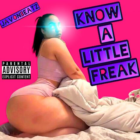 Know A Little Freak | Boomplay Music