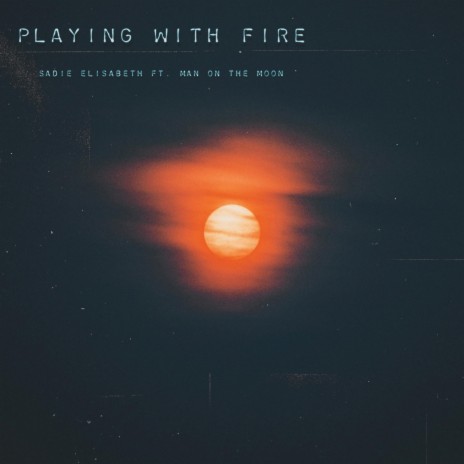 Playing With Fire ft. sadie elisabeth | Boomplay Music