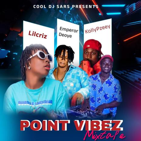 Point Vibez ft. DJ Sars, KollyPzeey & Lilcriz | Boomplay Music