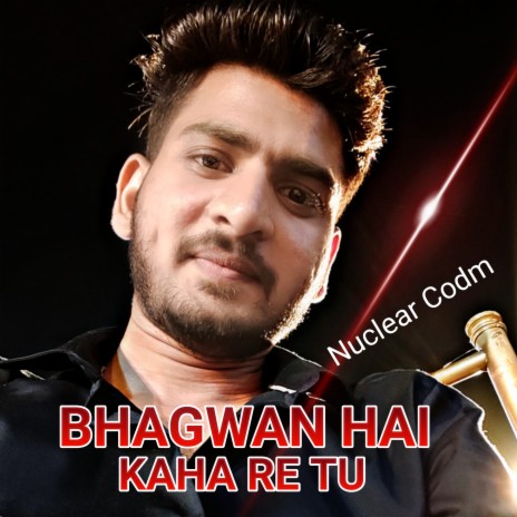 BHAGWAN HAI KAHA RE TU | Boomplay Music