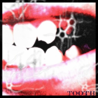 Tooth lyrics | Boomplay Music