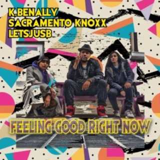 Feeling Good Right Now (feat. K.Benally, Letsjusb & Kind Dub)