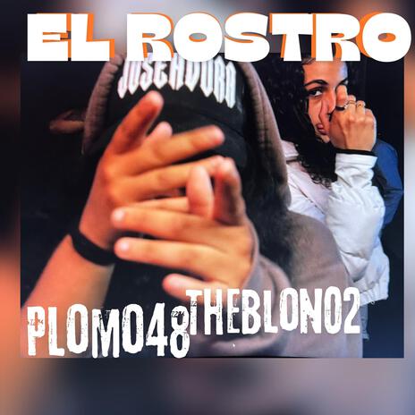 EL ROSTRO ft. PLOMO48 & THEBLONO2 | Boomplay Music