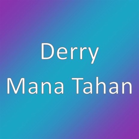 Mana Tahan | Boomplay Music