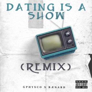 Dating Is A Show (Remix) ft. BÆNARD lyrics | Boomplay Music