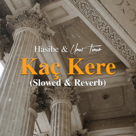 Kaç Kere (Slowed & Reverb) ft. Hasibe | Boomplay Music