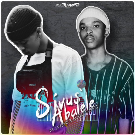 Sivus' Abalele (feat. Lwamii & Audio Buffet) | Boomplay Music
