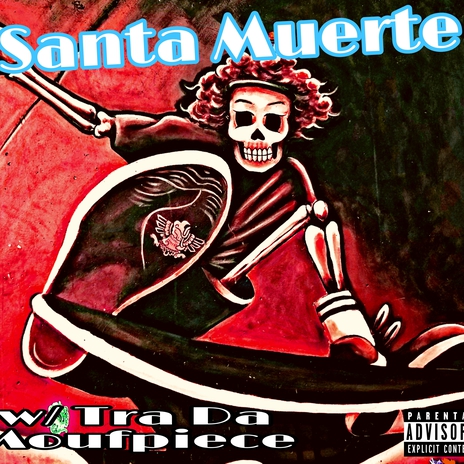 Santa Muerte ft. Tra Da MoufPiece | Boomplay Music