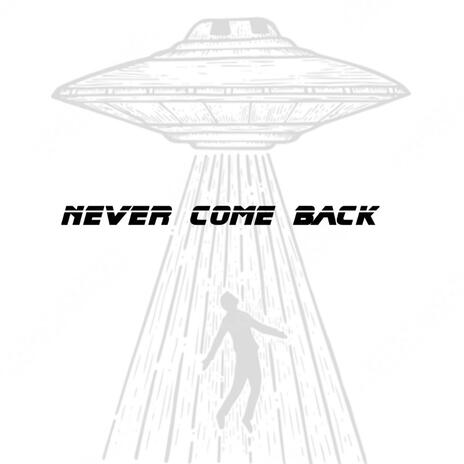 Never Come Back | Boomplay Music