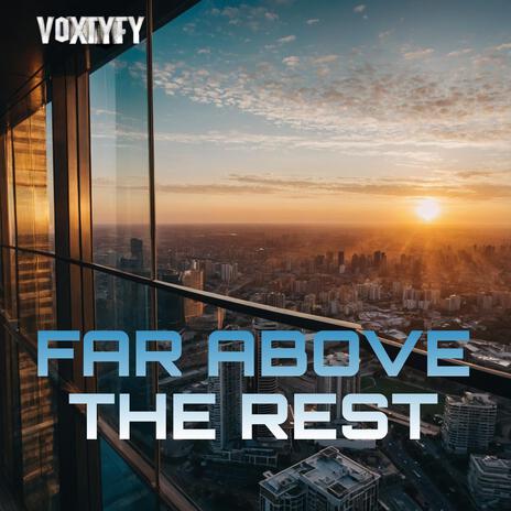 Far Above The Rest | Boomplay Music