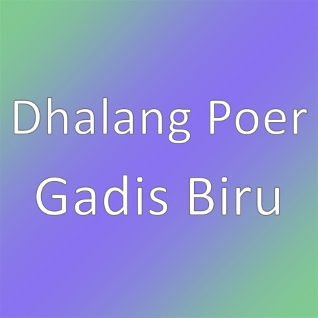 Gadis Biru | Boomplay Music