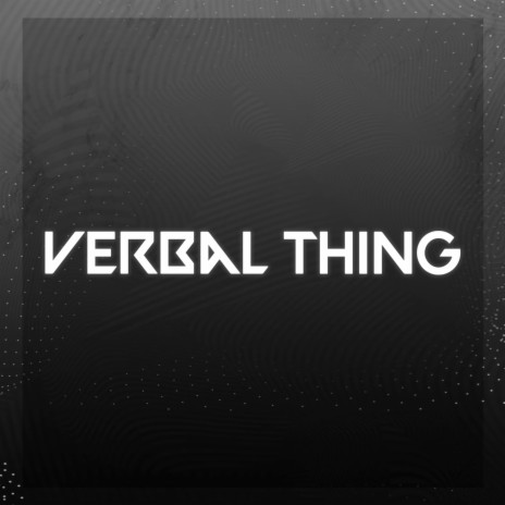 Verbal Thing | Boomplay Music