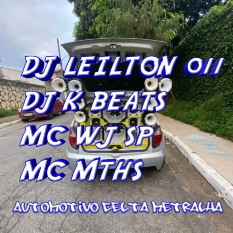 AUTOMOTIVO CELTA METRALHA ft. MC MTHS, DJ LEILTON 011 & DJ K BEATS