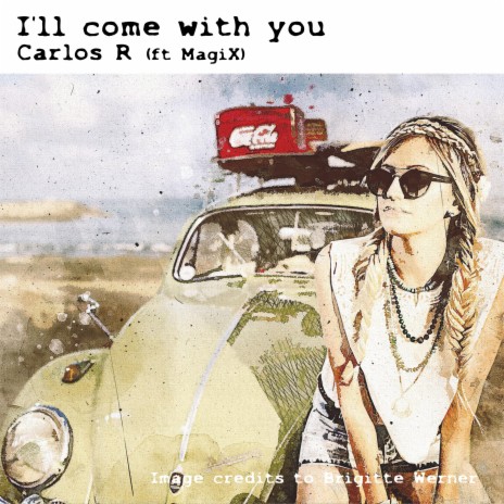 I'll come with you (feat. MagiX) | Boomplay Music