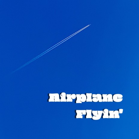 Airplane Flyin' | Boomplay Music