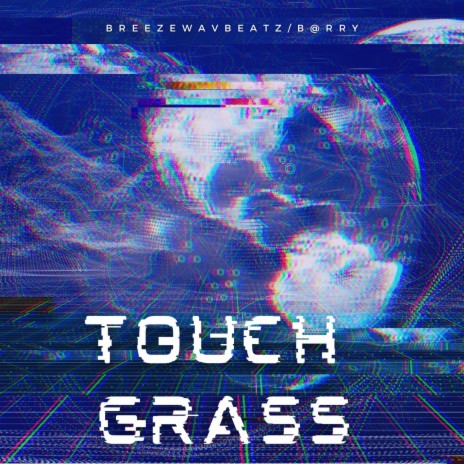 Touch Grass ft. Barry The Artist