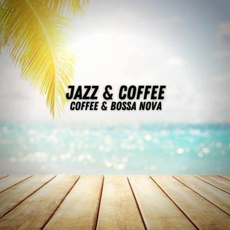 Relaxing With Coffee & Bossa Jazz | Boomplay Music