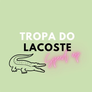 Tropa Do Lacoste (Speed Up)