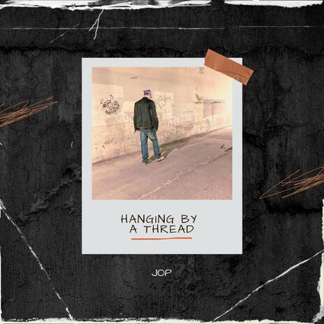 HANGING BY A THREAD | Boomplay Music