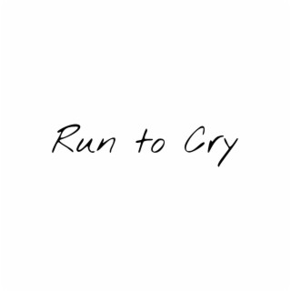 Run to Cry