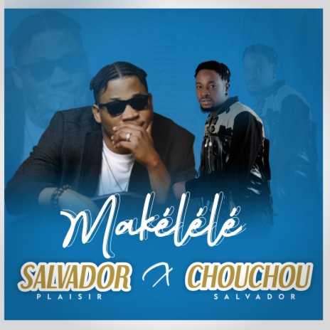 Makélélé ft. Chouchou Salvador | Boomplay Music