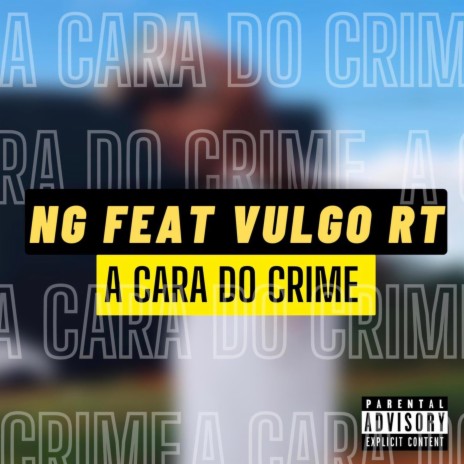 Cara do Crime ft. Vulgo RT | Boomplay Music