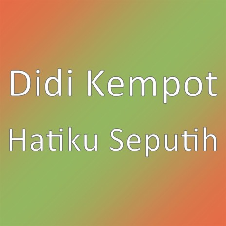 Hatiku Seputih | Boomplay Music