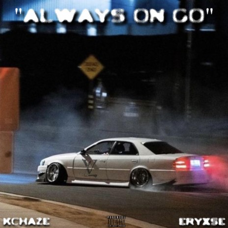 ALWAYS ON GO ft. Eryxse | Boomplay Music