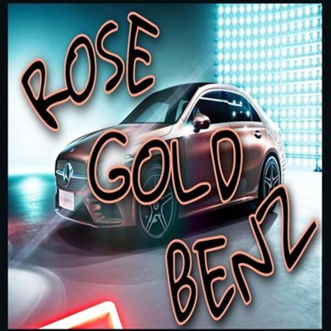 ROSE GOLD BENZ | Boomplay Music