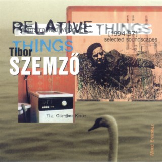 RELATIVE THINGS (selected soundscapes 1994-97)