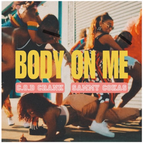 Body On Me ft. Sammy Cokas