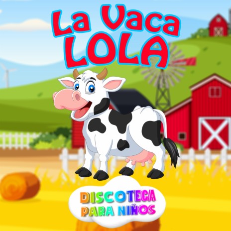 Toy Cantando - La Vaca Lola: lyrics and songs