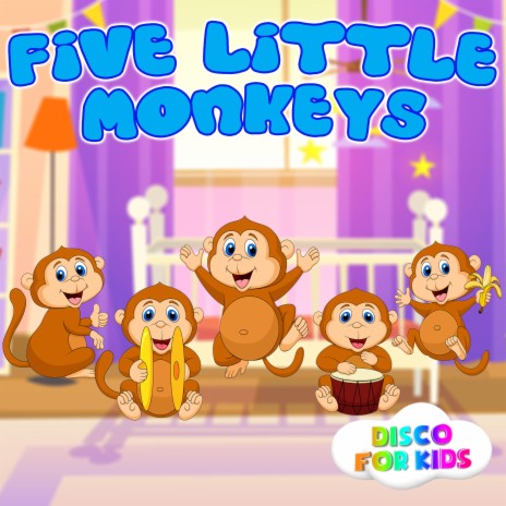 Five Little Monkeys - Disco For Kids MP3 download | Five Little Monkeys -  Disco For Kids Lyrics | Boomplay Music