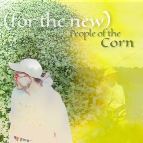 (for the new) People of the Corn ft. astr0-b0tany | Boomplay Music